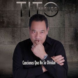 Image of album cover titled: Canciones que no se olvidan by Tito Nieves.