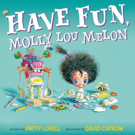 Book cover from the book named "Have Fun, Molly Lou Melon" written by Patty Lovell.