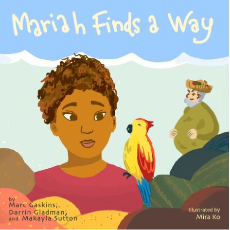 Book cover from the book named "Mariah Finds A Way" written by Mark Gaskins, Darrin Gladman and Makayla Sutton.
