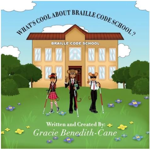 Book cover from the book named "What's Cool About Braille Code School?" written and created by Gracie Benedith-Cane.