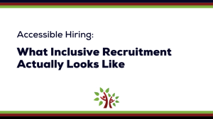 Black text on a white background reads, "Accessible Hiring: What Inclusive Recruitment Actually Looks Like."